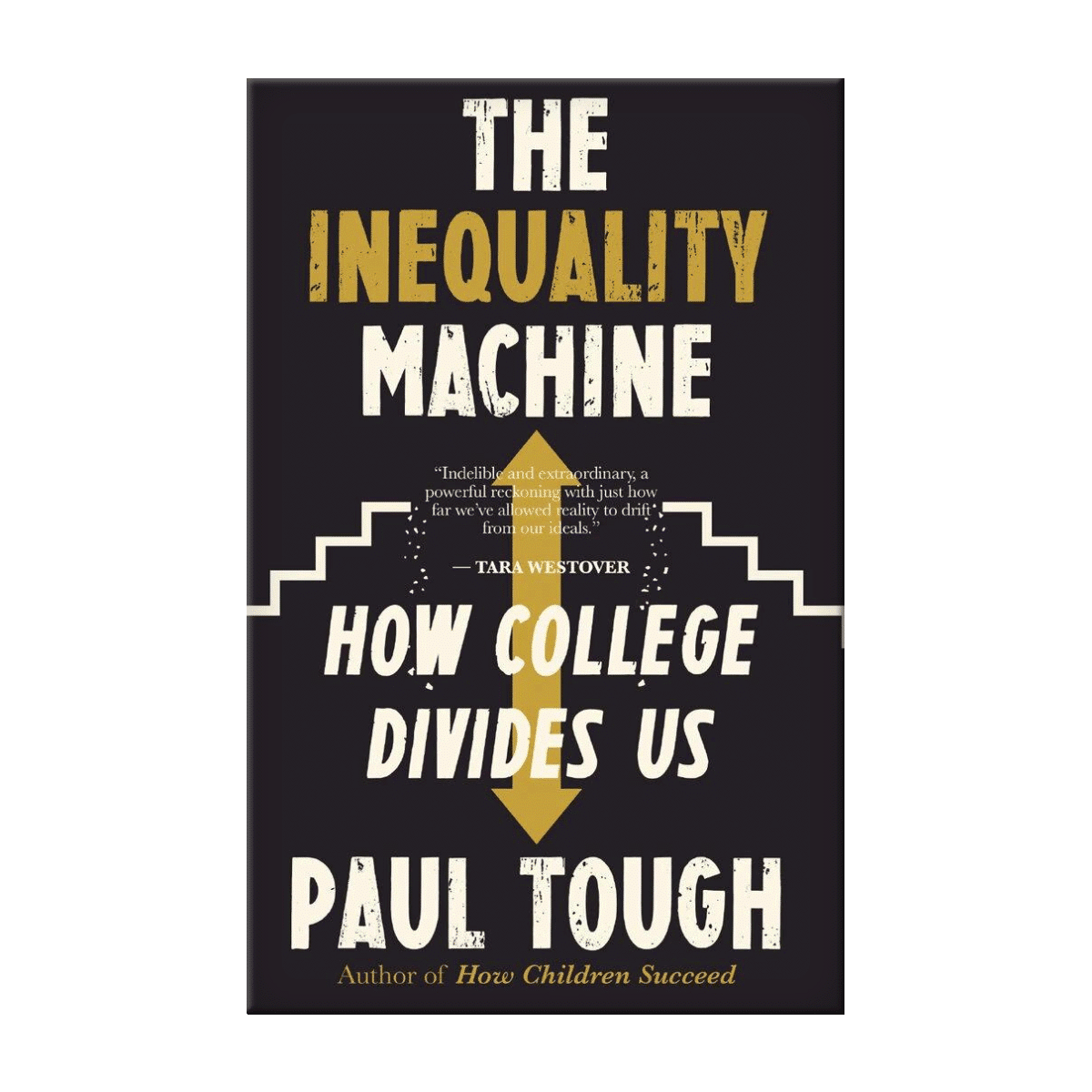 The Inequality Machine: How College Divides Us